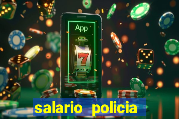 salario policia civil ba